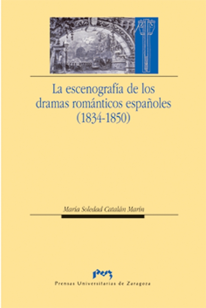 La escenografía de los dramas románticos españoles (1834-1850). 9788477336631