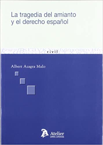 La tragedia del amianto y el Derecho español. 9788496758117