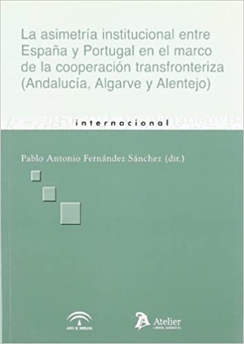 La asimetría institucional entre España y Portugal en el marco de la cooperación tranfronteriza. 9788496758407