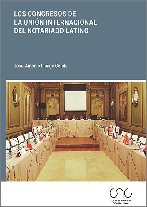 Los congresos de la Unión Internacional del Notariado Latino. 9788413816449