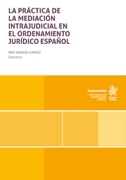 La práctica de mediación intrajudicial en el ordenamiento jurídico español. 9788411476157