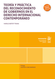 Teoría y práctica del reconocimiento de gobiernos en el Derecho internacional contemporáneo. 9788411696159