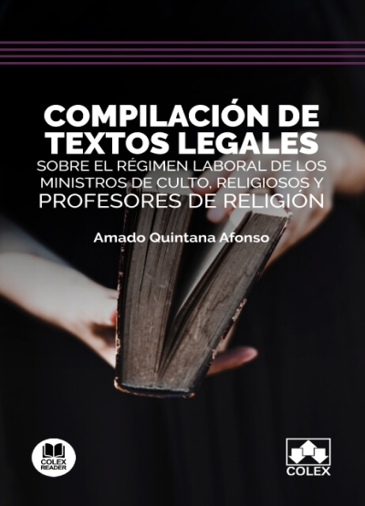 Compilación de textos legales sobre el régimen laboral de los ministros de culto, religiosos y profesores de religión. 9788411941204