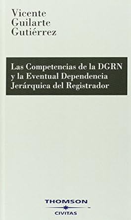 Las competencias de la Dirección General de los Registros y del Notariado y la eventual dependencia jerárquica del registrador