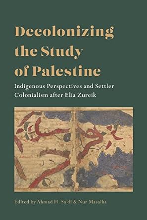 Decolonizing the study of Palestine. 9780755648351