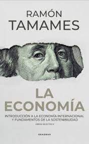 La Economía: Introducción a la economía internacional y fundamentos de la sostenibilidad. 9788415462866