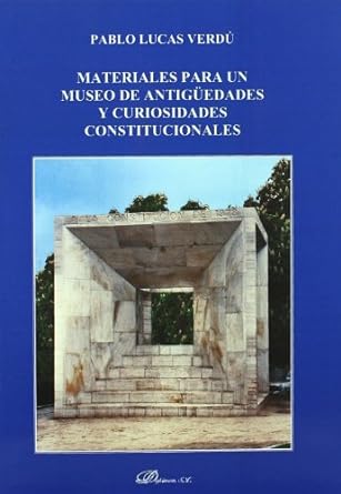 Materiales para un museo de antigüedades y curiosidades constitucionales. 9788499821047