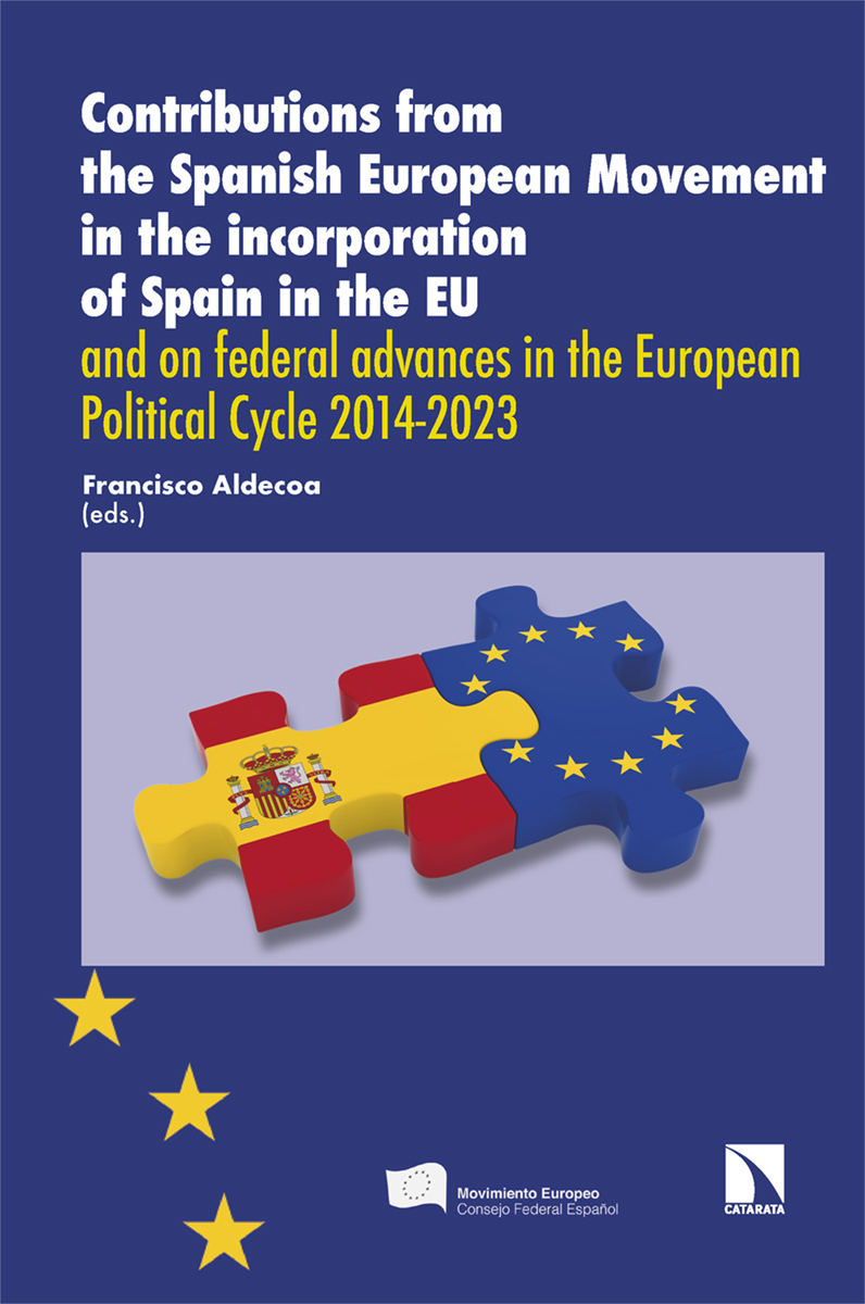Contributions from the Spanish European Movement in the incorporation of Spain in the EU and on federal advances in the European Political Cycle 2014-2023. 9788413528649