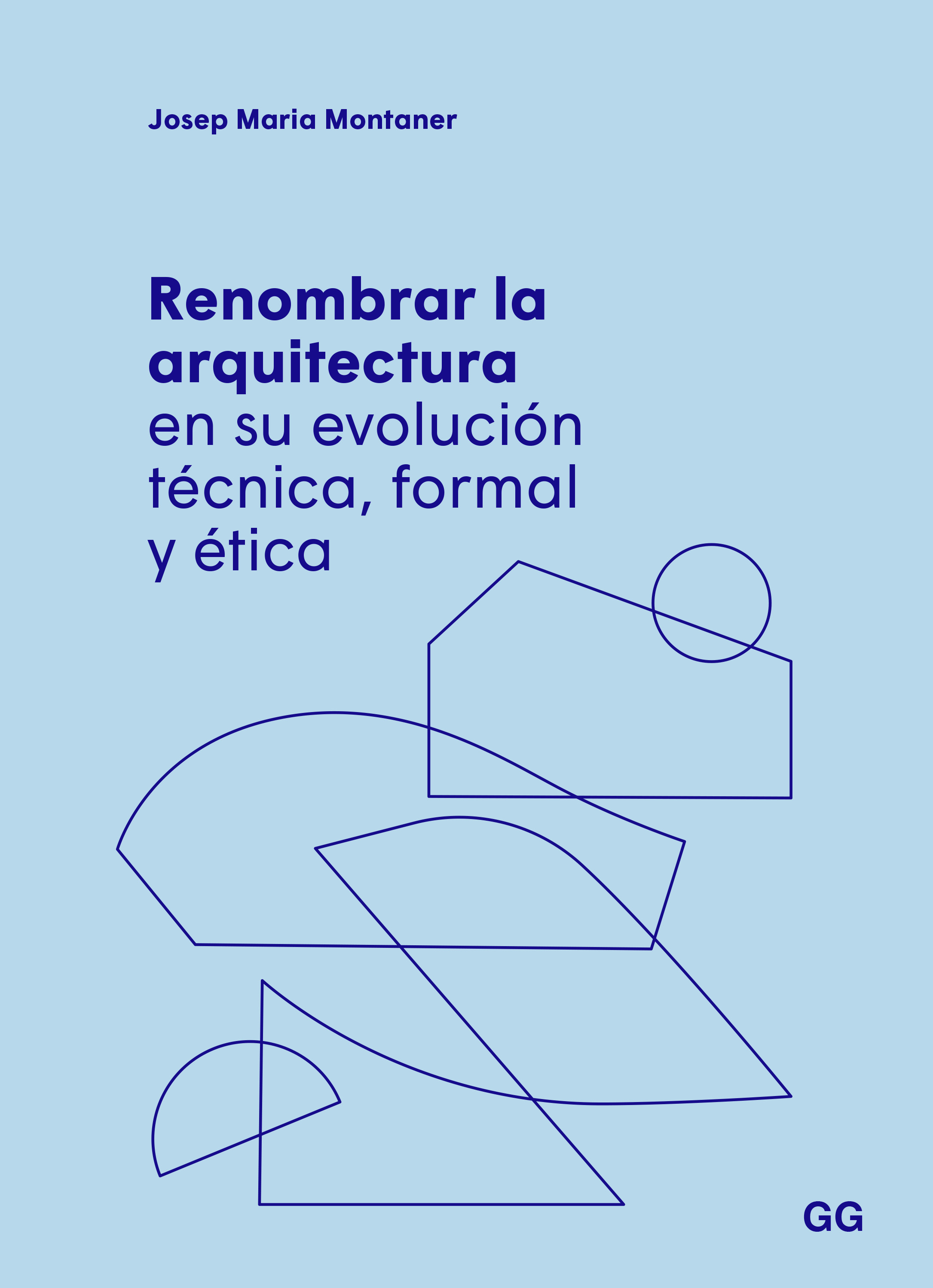 Renombrar la arquitectura en su evolución técnica, formal y ética. 9788425234651
