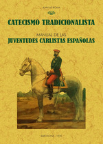 Catecismo Tradicionalista: Manual de las juventudes carlistas. 9788411710121