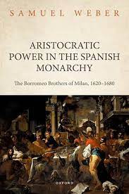 Aristocratic Power in the Spanish Monarchy . 9780198872597