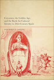 Cervantes, the Golden Age, and the battle for cultural identity in 20th-century Spain. 9781501374913
