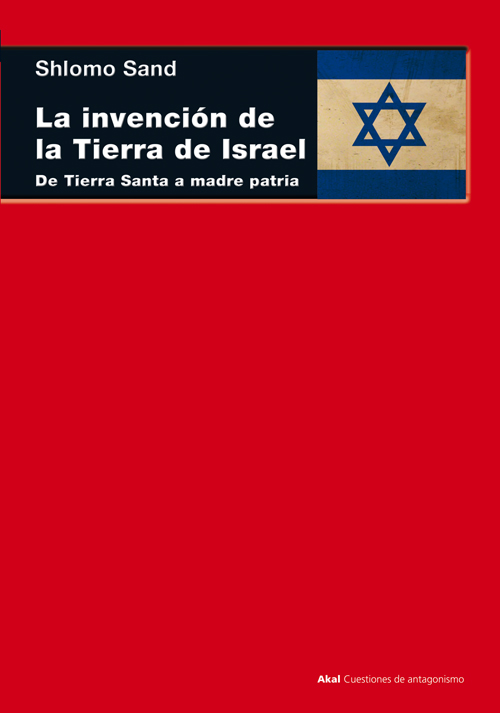 La invención de la Tierra de Israel. 9788446038559
