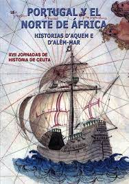 Portugal y el norte de África: historias d'aquem e d'além-mar. 9788416595532