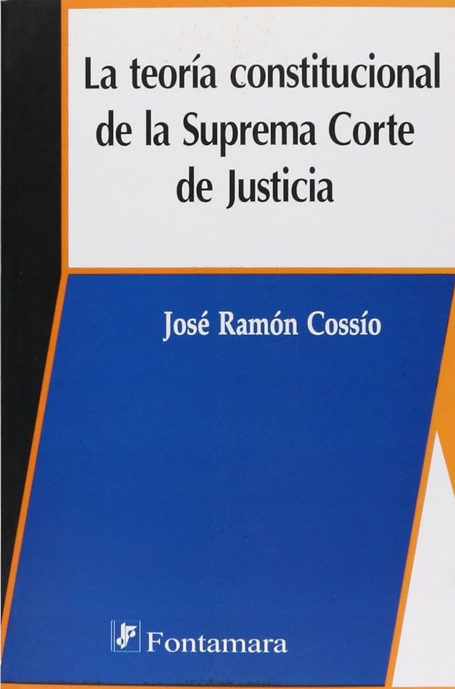 La teoría constitucional de la Suprema Corte de Justicia. 9789684764286