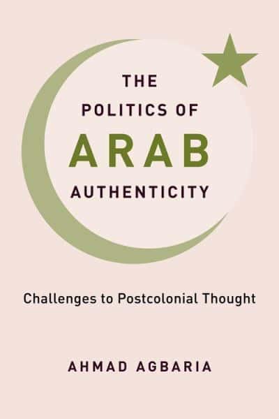 The politics of Arab authenticity. 9780231204958