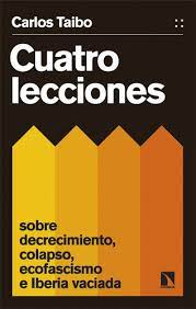 Cuatro lecciones sobre decrecimiento, colapso, ecofascismo e Iberia vaciada. 9788413526447