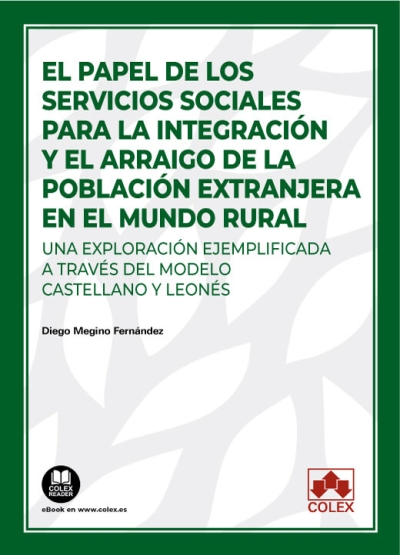 El papel de los servicios sociales para la integración y el arraigo de la población extranjera en el mundo rural. 9788413597683