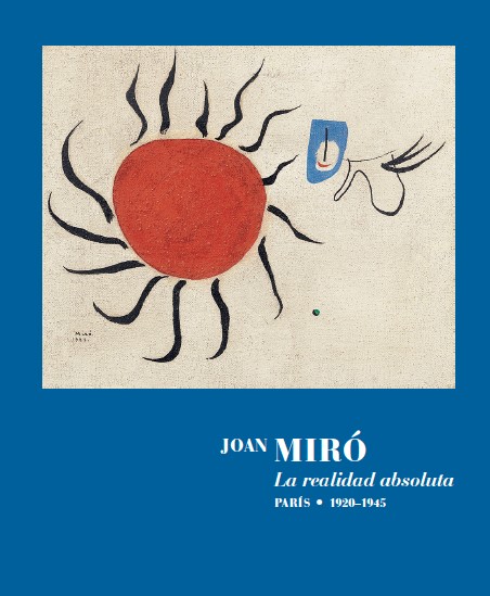 Joan Miró. La realidad absoluta. 9788418934506