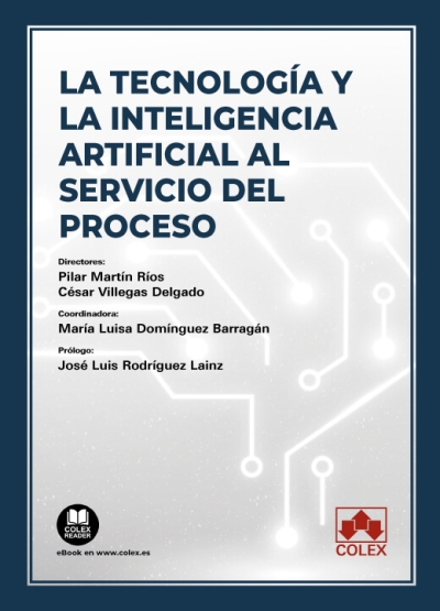 La tecnología y la inteligencia artificial al servicio del proceso. 9788413597799