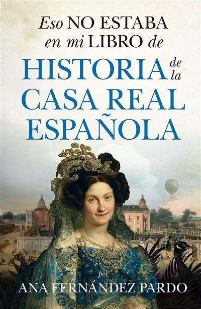 Eso no estaba en mi libro de historia de la Casa Real Española. 9788411315128