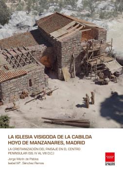 La iglesia visigoda de La Cabilda, Hoyo de Manzanares, Madrid. 9788445139455