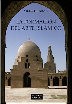 La formación del arte islámico. 9788437625133