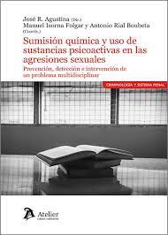 Sumisión química y uso de sustancias psicoactivas en las agresiones sexuales. 9788418780943
