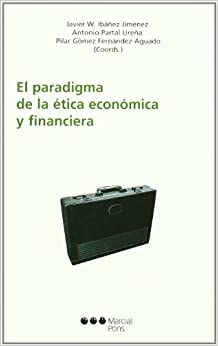 El paradigma de la ética económica y financiera. 9788497682923