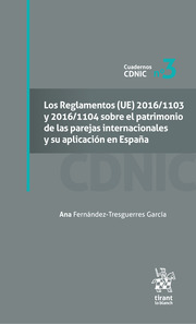 Los Reglamentos (UE) 2016/1103 y 2016/1104 sobre el patrimonio de la parejas internacionales y su aplicación en España. 9788411477918