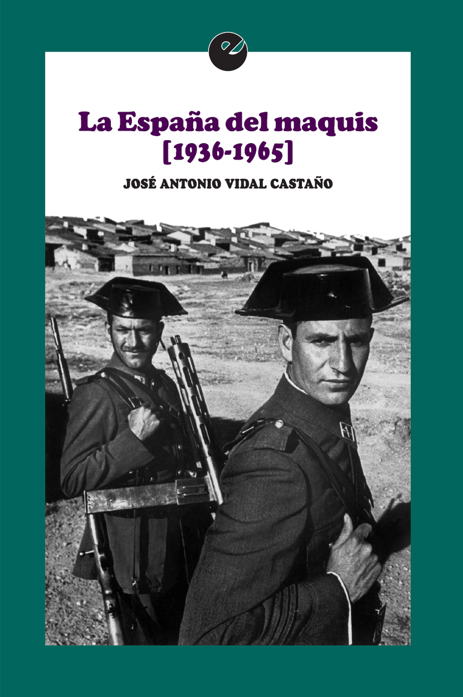 La España del maquis (1936-1965) . 9788415930983