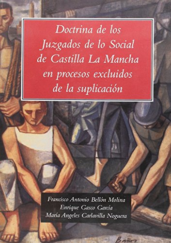 Doctrina de los juzgados de lo social de Castilla-la Mancha en processos excluidos de la suplicación. 9788495963277