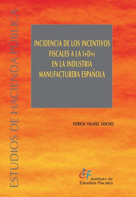 Incidencia de los incentivos fiscales a la I+D+i en la industria manufacturera española. 9788480082884