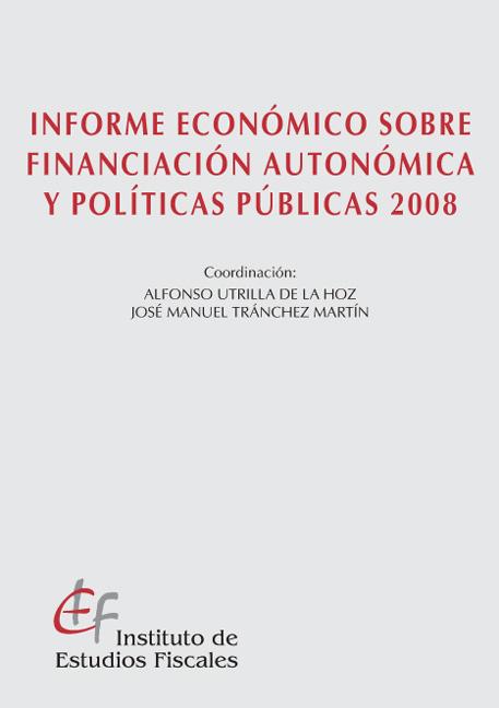Informe económico sobre financiación autonómica y políticas públicas 2008. 9788480082921