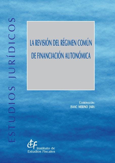 La revisión del régimen común de financiación autonómica. 9788480083461