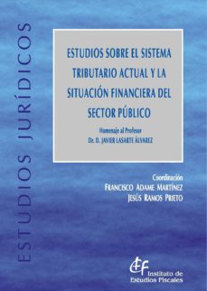 Estudios sobre el sistema tributario actual y la situación financiera del sector público. 9788480083768