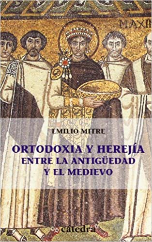 Ortodoxia y herejía entre la Antigüedad y el Medievo. 9788437620930
