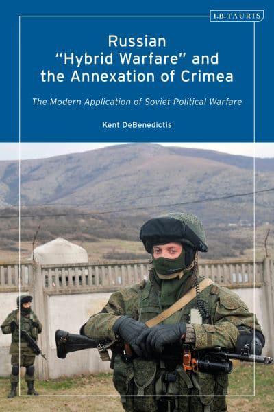 Russian 'hybrid warfare' and the annexation of Crimea. 9780755640034