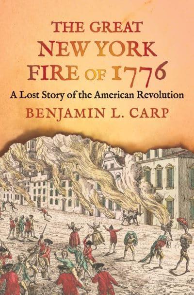 The great New York fire of 1776. 9780300246957