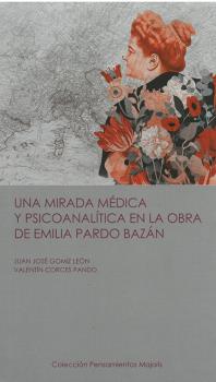 Una mirada médica y psicoanalítica en la obra de Emilia Pardo Bazán. 9788409489855