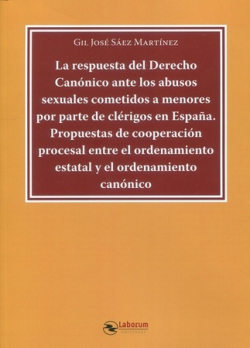 La respuesta del Derecho canónico ante los abusos sexuales cometidos a menores por parte de clérigos en España. 9788419145543