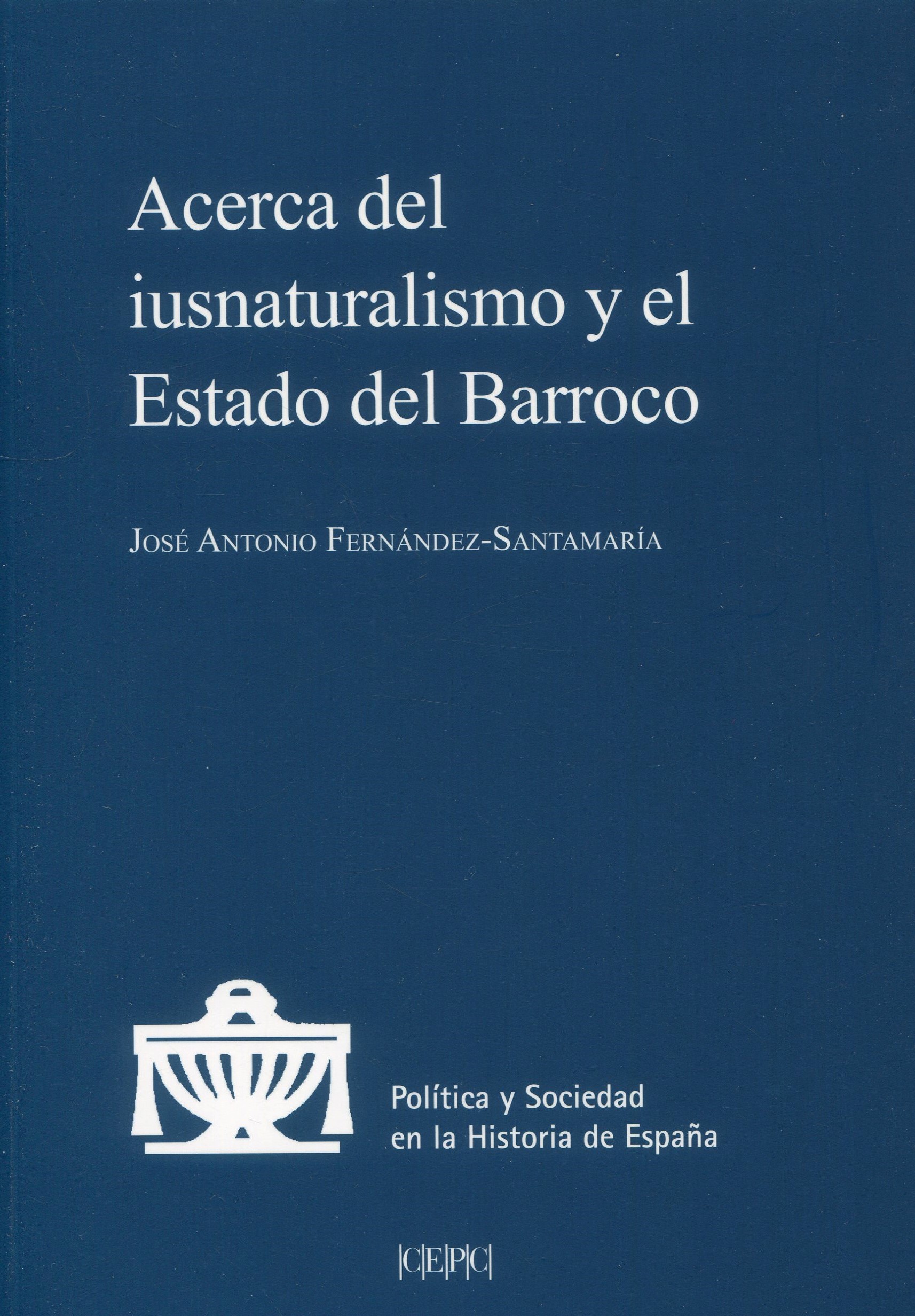 Acerca del iusnaturalismo y el Estado del Barroco. 9788425919749