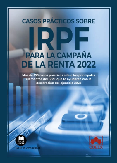 Casos prácticos sobre IRPF para la Campaña de la Renta 2022. 9788413599014