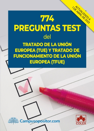 774 preguntas test del Tratado de la Unión Europea (TUE) y Tratado de Funcionamiento de la Unión Europea (TFUE). 9788413598895