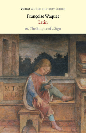 Latin, or, The empire of the sign. 9781804290491