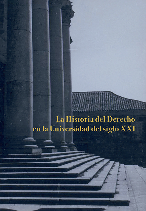 La Historia del Derecho en la Universidad del siglo XXI. 9788411701945