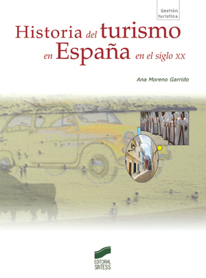 Historia del turismo en España en el siglo XX. 9788497565097