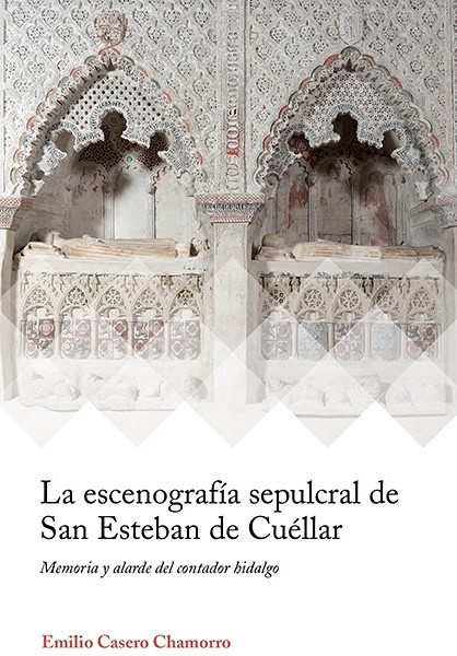 La escenografía sepulcral de San Esteban de Cuéllar. 9788417158361