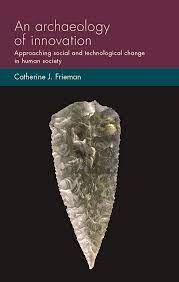 An archaeology of innovation. 9781526171788