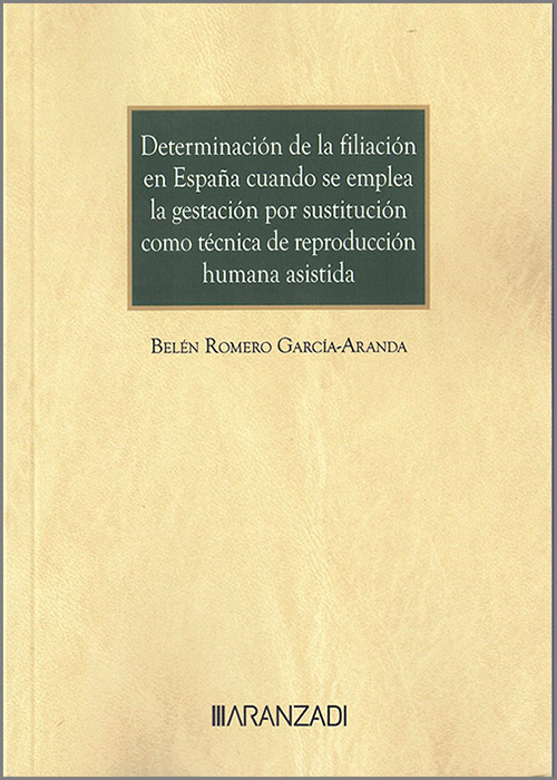 Determinación de la filiación en España cuando se emplea la gestación por sustitución como técnica de reproducción asistida. 9788411636308